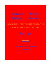 Preview image of Deutsch Englisch / German British: Drawings, Prints, Photographs, Sculptures and Letters 1850 - 1920